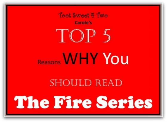 Top 5 Reasons to read The Fire Series