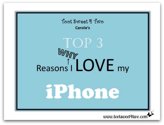 Top 3 Reasons Why I Love my iPhone