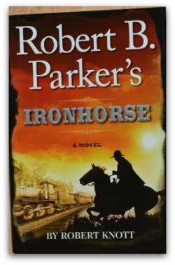 Robert B. Parker's Ironhorse by Robert Knott