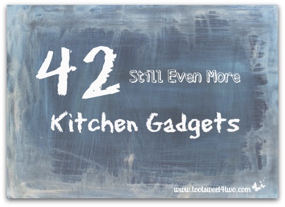 42 Still Even More Kitchen Gadgets