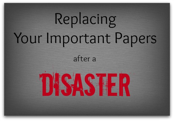 Replacing Your Important Papers After a Disaster