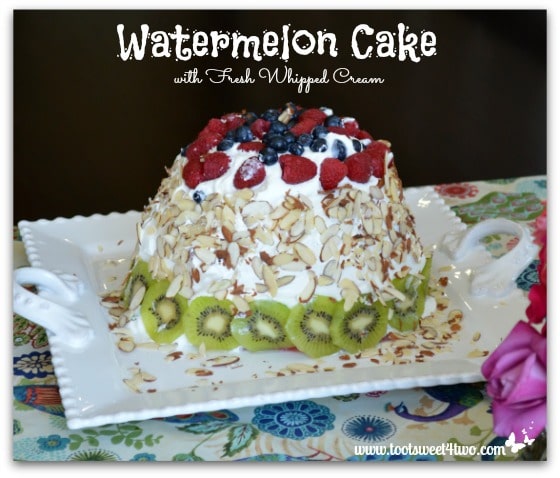 Watermelon Cake with Fresh Whipped Cream