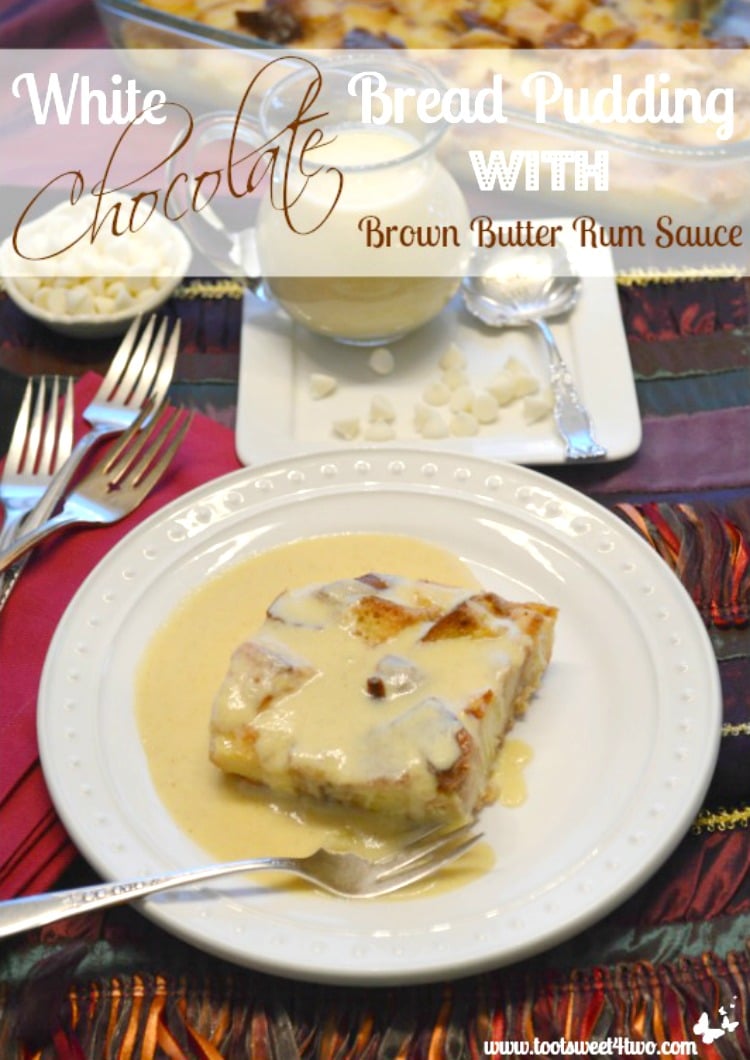 Thanksgiving Dessert - White Chocolate Bread Pudding with Brown Butter Rum Sauce