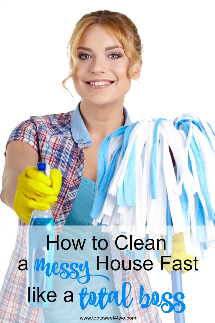 How To Clean A Messy House Fast Like A Total Boss Toot